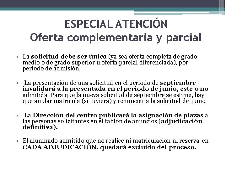 ESPECIAL ATENCIÓN Oferta complementaria y parcial • La solicitud debe ser única (ya sea