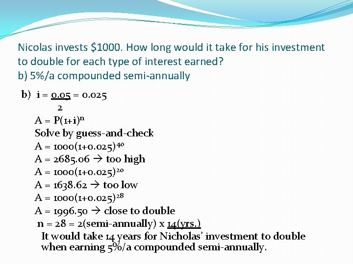 Nicolas invests $1000. How long would it take for his investment to double for