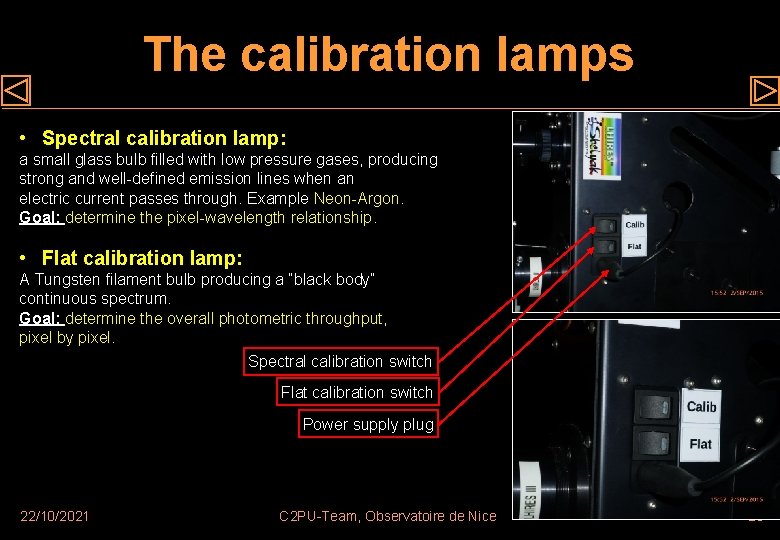 The calibration lamps • Spectral calibration lamp: a small glass bulb filled with low