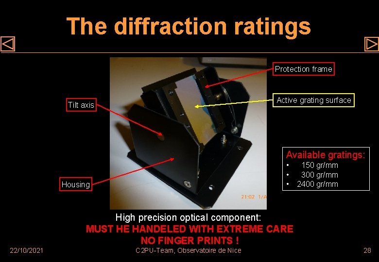 The diffraction ratings Protection frame Active grating surface Tilt axis Available gratings: • •