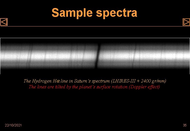 Sample spectra The Hydrogen H line in Saturn’s spectrum (LHIRES-III + 2400 gr/mm) The