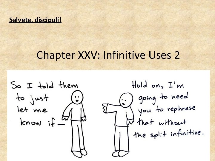 Salvete, discipuli! Chapter XXV: Infinitive Uses 2 