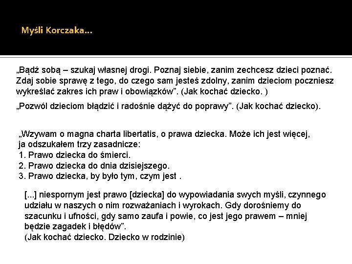 Myśli Korczaka… „Bądź sobą – szukaj własnej drogi. Poznaj siebie, zanim zechcesz dzieci poznać.