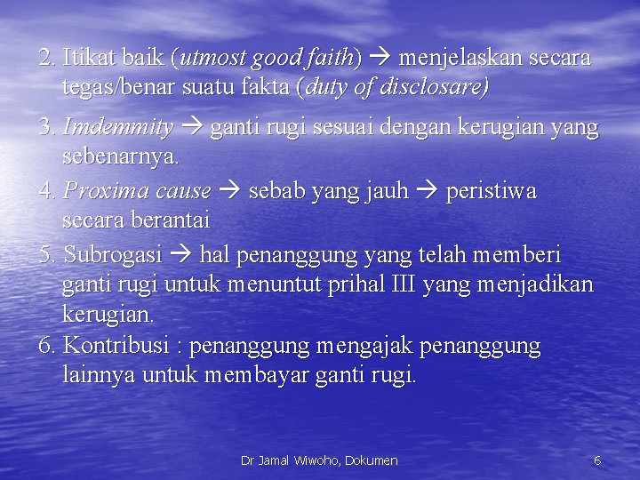 2. Itikat baik (utmost good faith) menjelaskan secara tegas/benar suatu fakta (duty of disclosare)