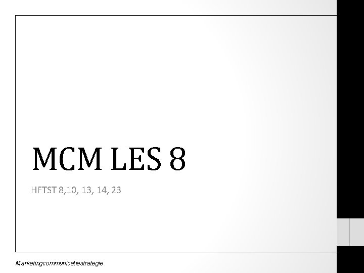 MCM LES 8 HFTST 8, 10, 13, 14, 23 Marketingcommunicatiestrategie 