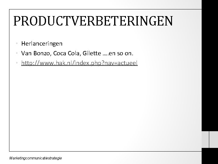 PRODUCTVERBETERINGEN • Herlanceringen • Van Bonzo, Coca Cola, Gilette …. en so on. •