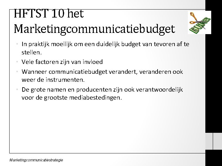 HFTST 10 het Marketingcommunicatiebudget • In praktijk moeilijk om een duidelijk budget van tevoren