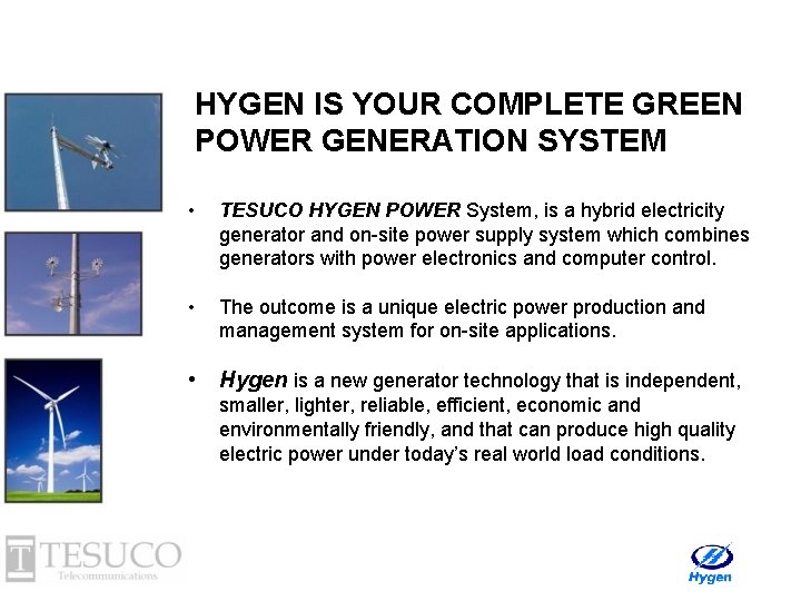 HYGEN IS YOUR COMPLETE GREEN POWER GENERATION SYSTEM • TESUCO HYGEN POWER System, is