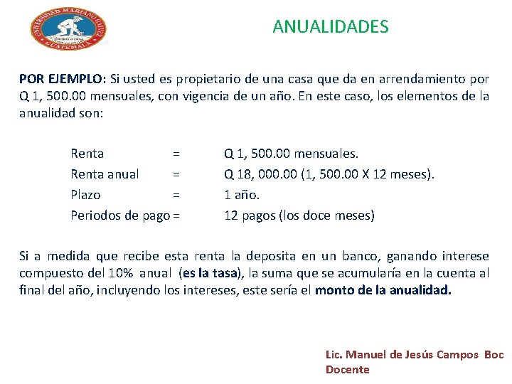 ANUALIDADES POR EJEMPLO: Si usted es propietario de una casa que da en arrendamiento