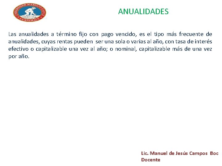 ANUALIDADES Las anualidades a término fijo con pago vencido, es el tipo más frecuente