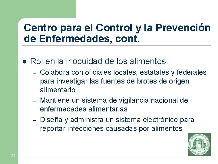 Centro para el Control y la Prevención de Enfermedades, cont. l Rol en la