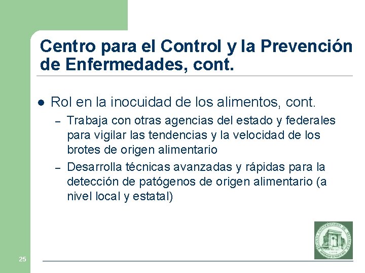 Centro para el Control y la Prevención de Enfermedades, cont. l Rol en la