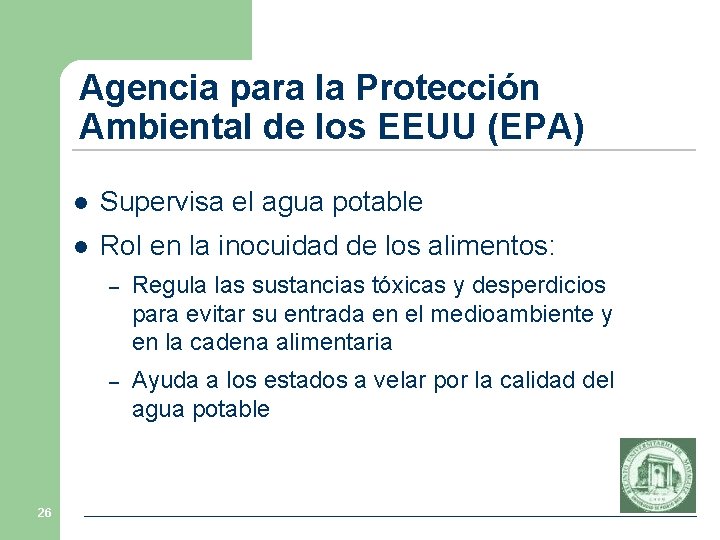 Agencia para la Protección Ambiental de los EEUU (EPA) 26 l Supervisa el agua