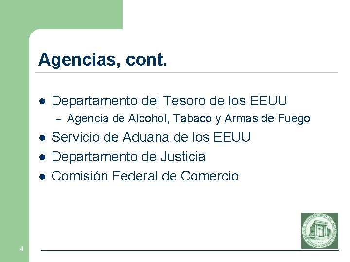 Agencias, cont. l Departamento del Tesoro de los EEUU – l l l 4