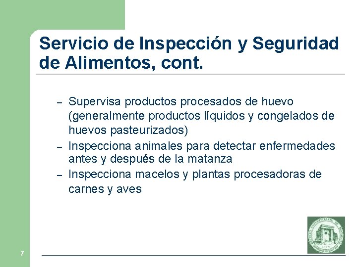 Servicio de Inspección y Seguridad de Alimentos, cont. – – – 7 Supervisa productos