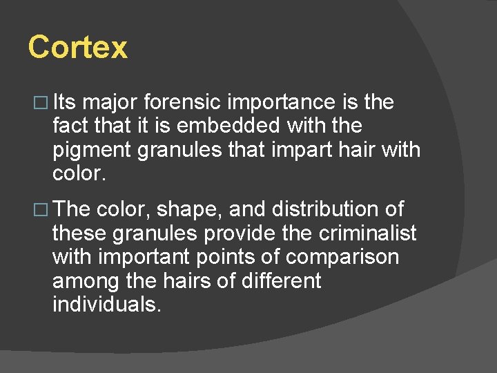 Cortex � Its major forensic importance is the fact that it is embedded with