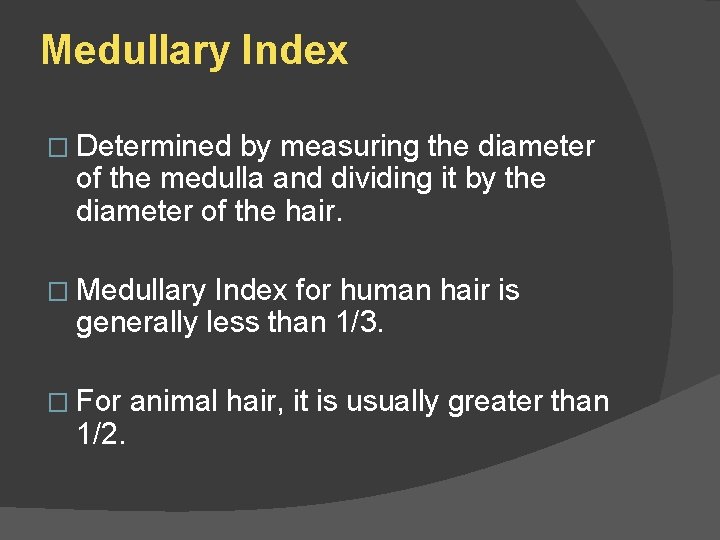 Medullary Index � Determined by measuring the diameter of the medulla and dividing it