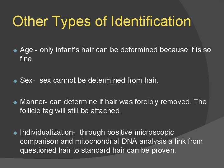 Other Types of Identification u u Age - only infant’s hair can be determined