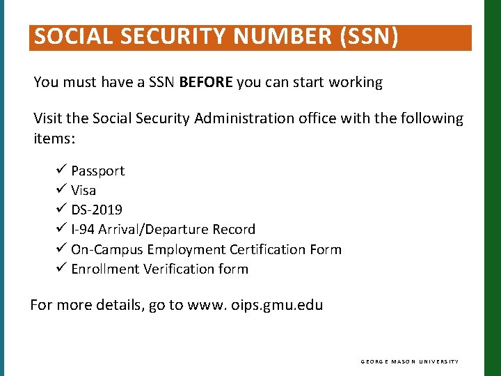 SOCIAL SECURITY NUMBER (SSN) You must have a SSN BEFORE you can start working