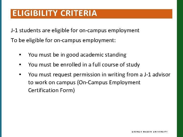 ELIGIBILITY CRITERIA J-1 students are eligible for on-campus employment To be eligible for on-campus