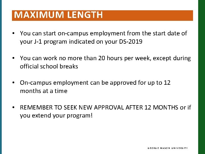 MAXIMUM LENGTH • You can start on-campus employment from the start date of your