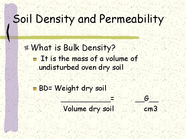 Soil Density and Permeability What is Bulk Density? It is the mass of a