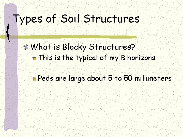 Types of Soil Structures What is Blocky Structures? This is the typical of my