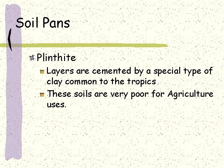 Soil Pans Plinthite Layers are cemented by a special type of clay common to