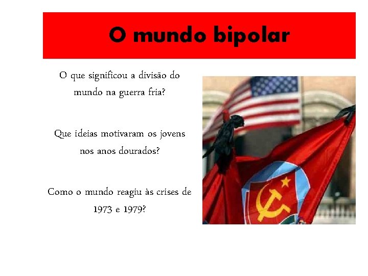 O mundo bipolar O que significou a diviso