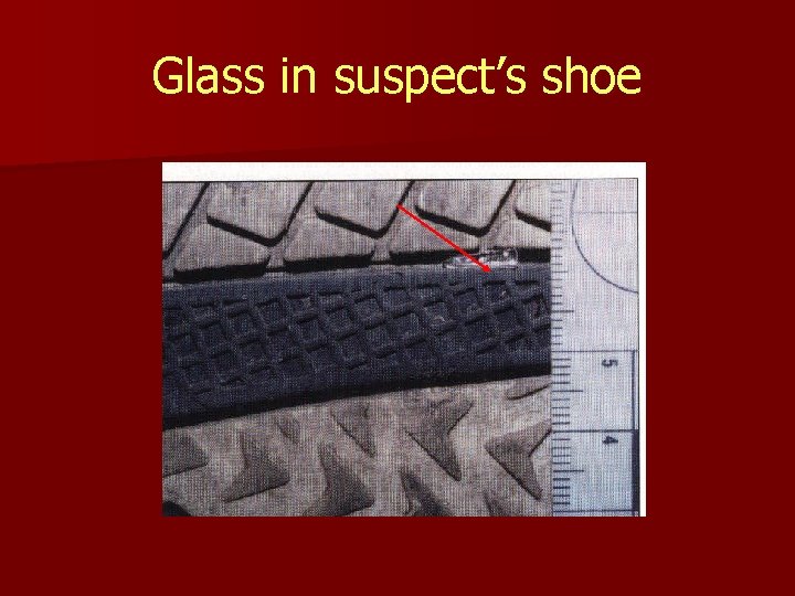 Glass in suspect’s shoe 