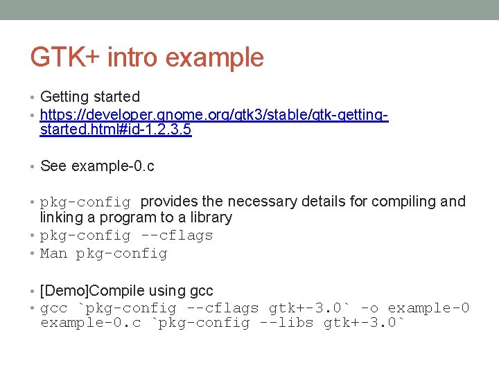 GTK+ intro example • Getting started • https: //developer. gnome. org/gtk 3/stable/gtk-getting- started. html#id-1.