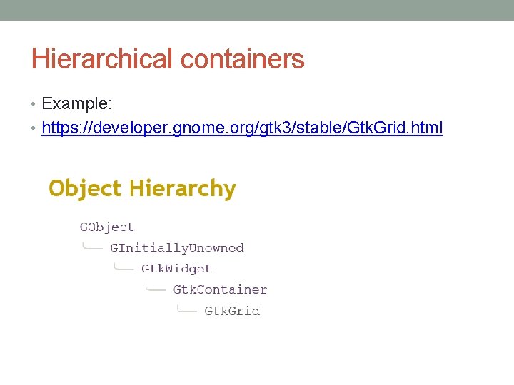 Hierarchical containers • Example: • https: //developer. gnome. org/gtk 3/stable/Gtk. Grid. html 