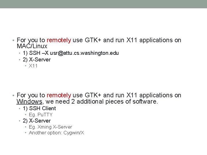  • For you to remotely use GTK+ and run X 11 applications on