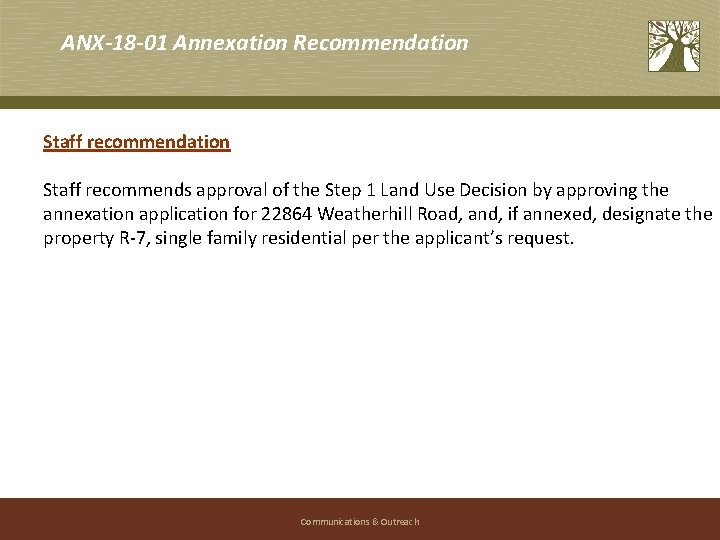 ANX-18 -01 Annexation Recommendation Staff recommends approval of the Step 1 Land Use Decision