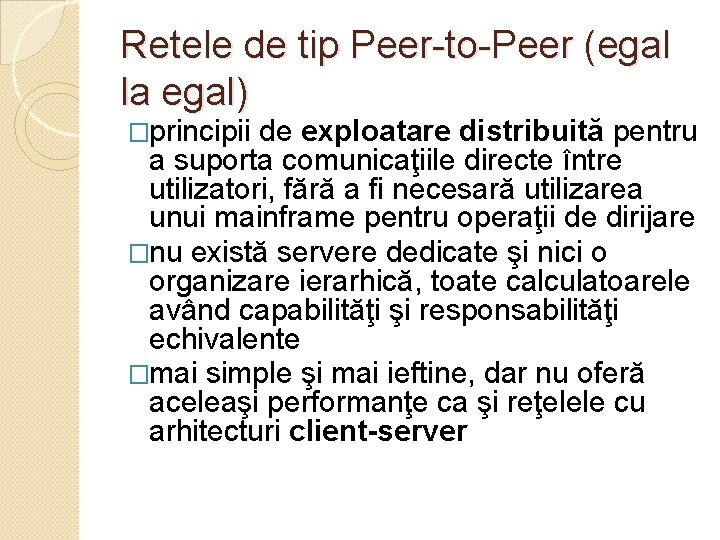 Retele de tip Peer-to-Peer (egal la egal) �principii de exploatare distribuită pentru a suporta