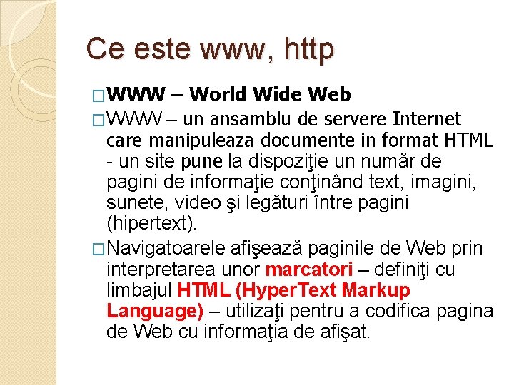 Ce este www, http �WWW – World Wide Web �WWW – un ansamblu de