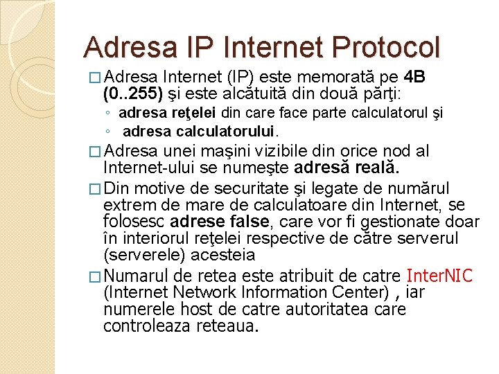 Adresa IP Internet Protocol � Adresa Internet (IP) este memorată pe 4 B (0.