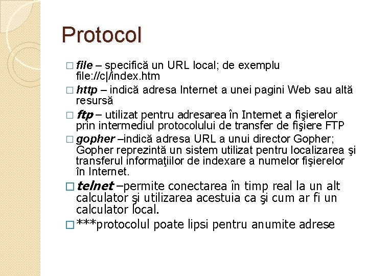 Protocol � file – specifică un URL local; de exemplu file: //c|/index. htm �