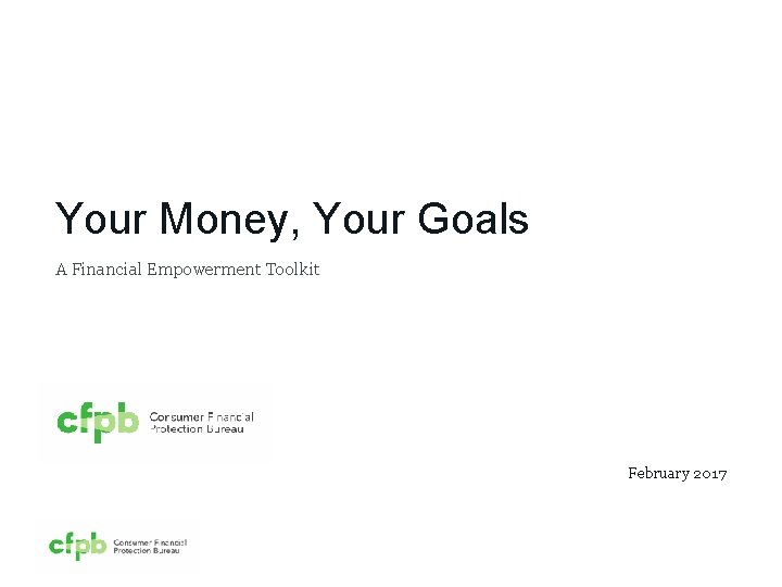 Your Money, Your Goals A Financial Empowerment Toolkit February 2017 