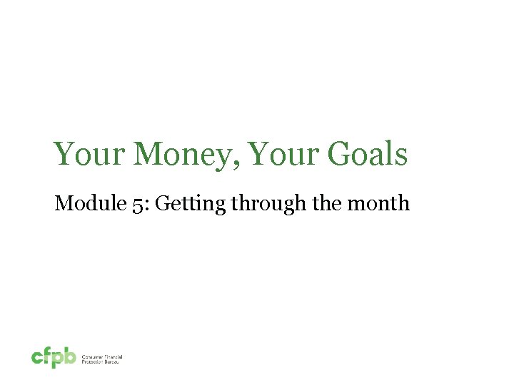 Your Money, Your Goals Module 5: Getting through the month 