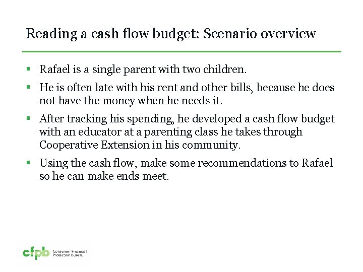 Reading a cash flow budget: Scenario overview § Rafael is a single parent with