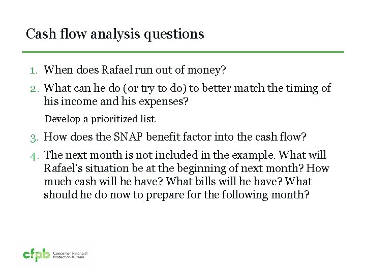 Cash flow analysis questions 1. When does Rafael run out of money? 2. What