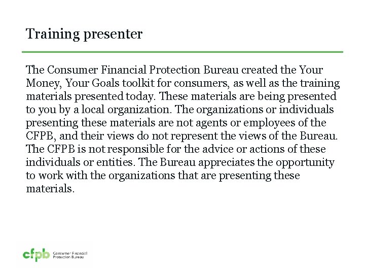 Training presenter The Consumer Financial Protection Bureau created the Your Money, Your Goals toolkit