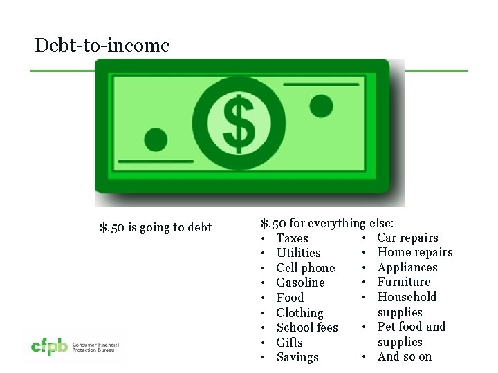 Debt-to-income $. 50 is going to debt $. 50 for everything else: • Car