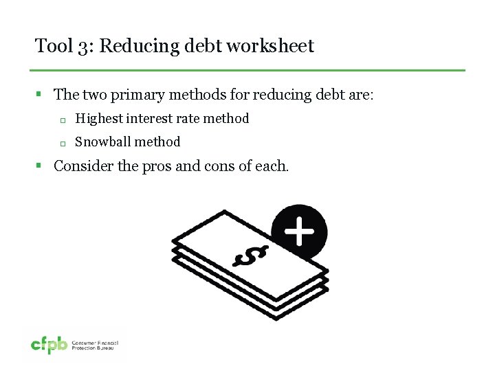 Tool 3: Reducing debt worksheet § The two primary methods for reducing debt are: