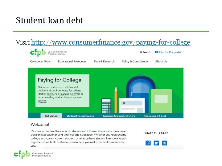 Student loan debt Visit http: //www. consumerfinance. gov/paying-for-college 