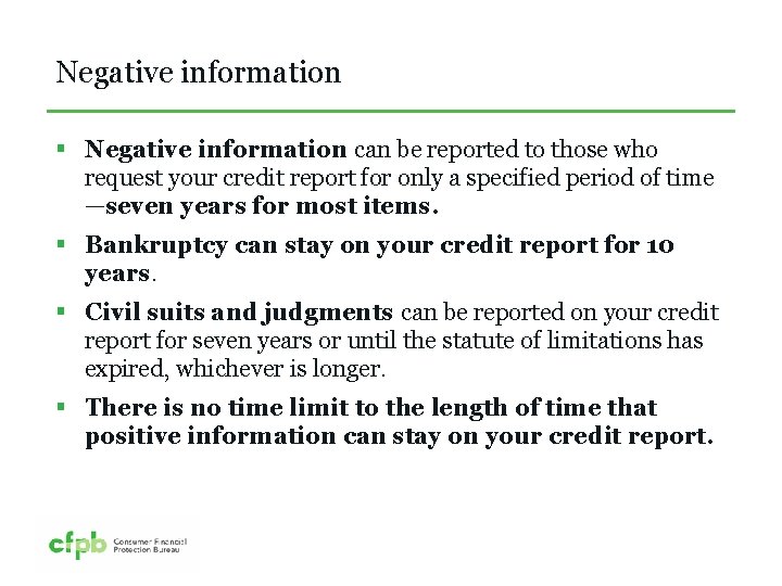 Negative information § Negative information can be reported to those who request your credit