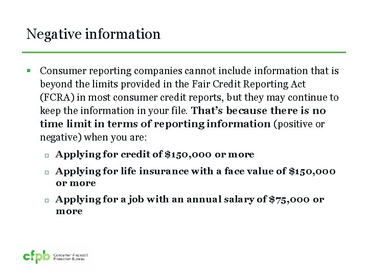 Negative information § Consumer reporting companies cannot include information that is beyond the limits