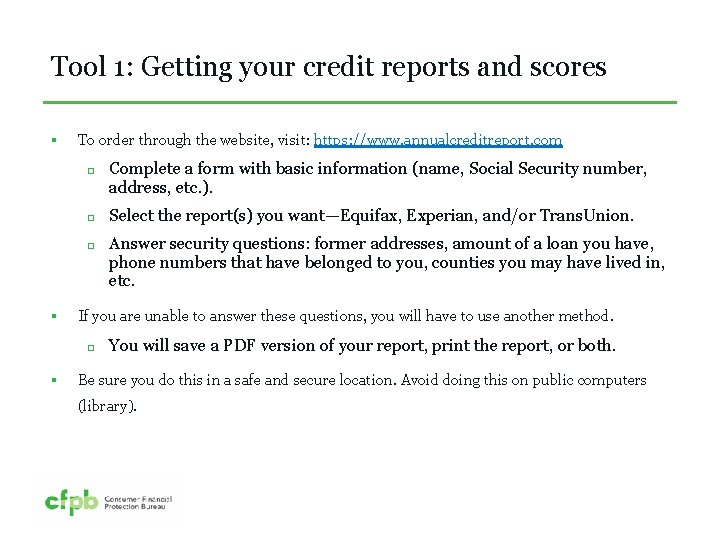 Tool 1: Getting your credit reports and scores § To order through the website,