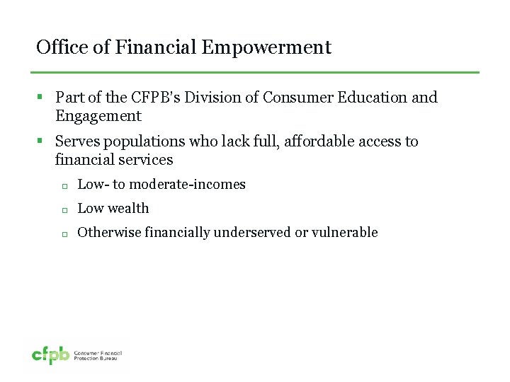 Office of Financial Empowerment § Part of the CFPB’s Division of Consumer Education and